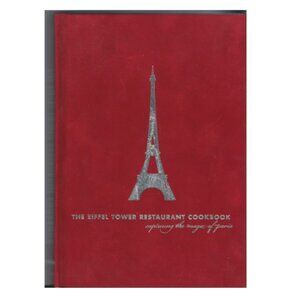 The Eiffel Tower Restaurant Cookbook : Capturing the Magic of Paris (Hardcover)